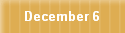 December 6