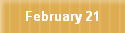 February 21