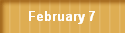 February 7