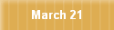 March 21