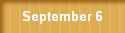 September 6